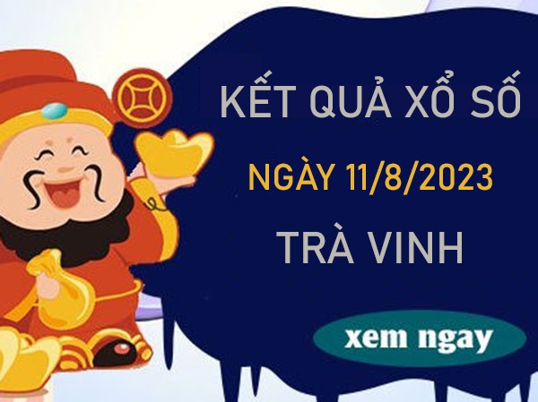Phân tích XSTV 11/8/2023 soi cầu số đẹp đài Trà Vinh