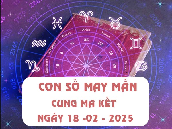 Con số lộc phát cung Ma Kết ngày 18/2/2025